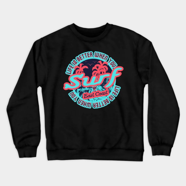 Surf East Coast for surfer Crewneck Sweatshirt by LiquidLine